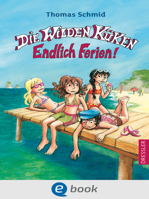 Title details for Die Wilden Küken 3. Endlich Ferien! by Thomas Schmid - Available